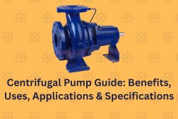 Centrifugal Pump Guide: Benefits, Uses, Applications & Specifications 
